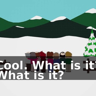 Cool. What is it? What is it?