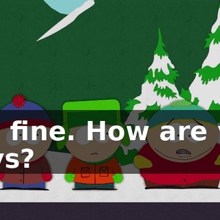 Oh, fine. How are you guys?