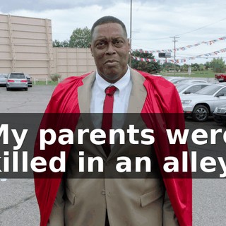 My parents were killed in an alley,