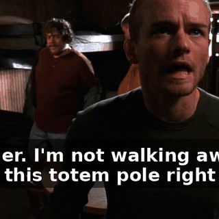 Let her. I'm not walking away from this totem pole right now.
