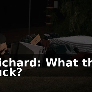 Richard: What the fuck?