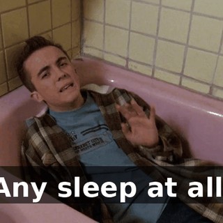 Any sleep at all,
