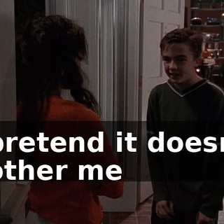 I pretend it doesn't bother me