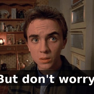 But don't worry.