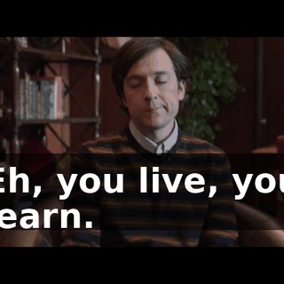 Eh, you live, you learn.