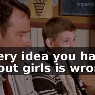 Every idea you have about girls is wrong.