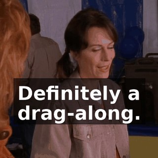 Definitely a drag-along.