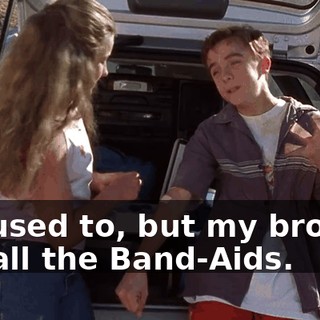 We used to, but my brother ate all the Band-Aids.