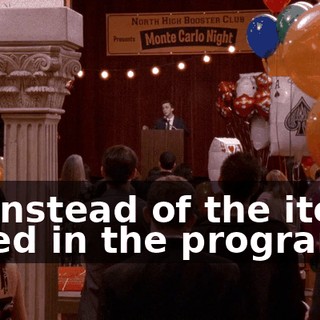 So instead of the items listed in the program,