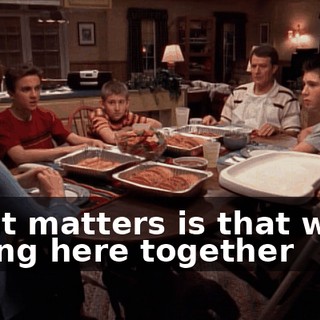 What matters is that we're sitting here together