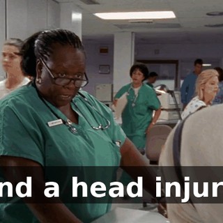 And a head injury.