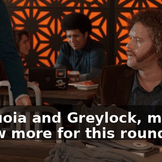 Sequoia and Greylock, maybe a few more for this round.