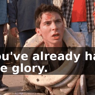 You've already had the glory.