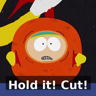 Hold it! Cut!
