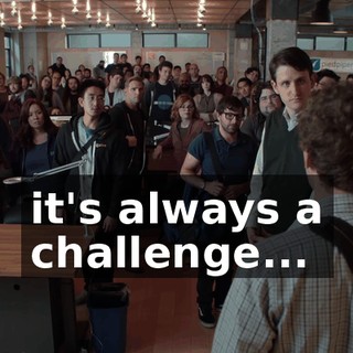 it's always a challenge...
