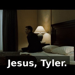 Jesus, Tyler.