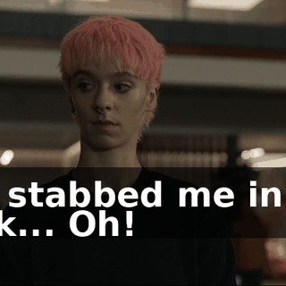 You stabbed me in the back... Oh!
