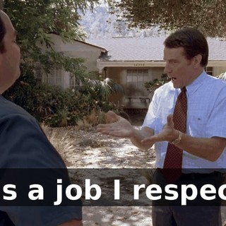 It's a job I respect.