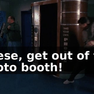 Reese, get out of the photo booth!