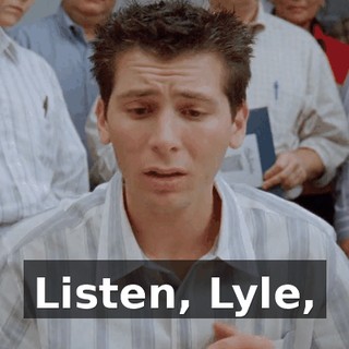 Listen, Lyle,