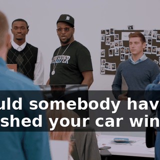 should somebody have smashed your car window