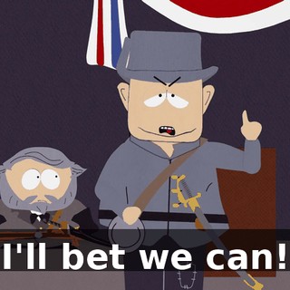 I'll bet we can!
