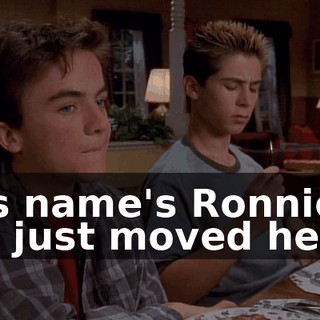His name's Ronnie. He just moved here.