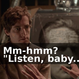 - Mm-hmm? - "Listen, baby...