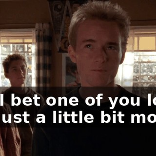 but I bet one of you loves me just a little bit more.