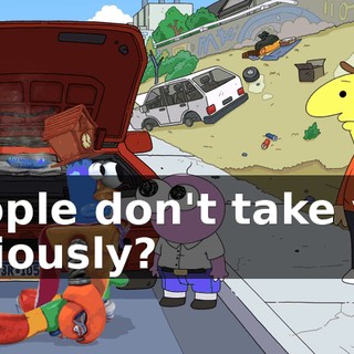 people don't take you seriously?