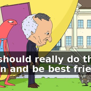 We should really do this again and be best friends.