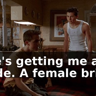 She's getting me a bride. A female bride.