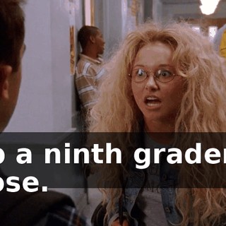 up a ninth grader's nose.