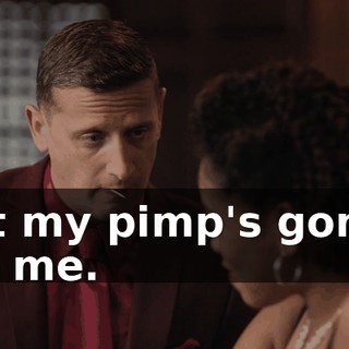 but my pimp's gonna kill me.