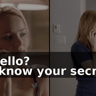 - Hello? - I know your secret.