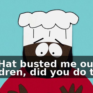 Mr. Hat busted me out. Children, did you do this?