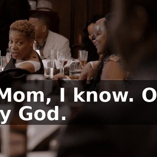 - Mom, I know. Oh, my God.