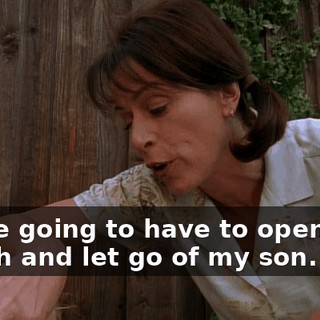 you're going to have to open your mouth and let go of my son.