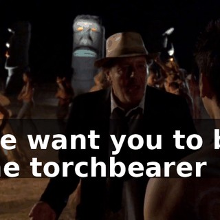 We want you to be the torchbearer