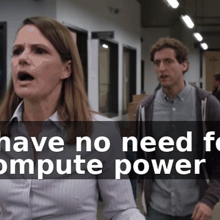 I have no need for compute power