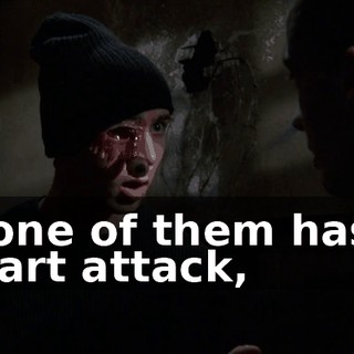 If one of them has a heart attack,
