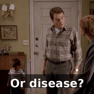 Or disease?