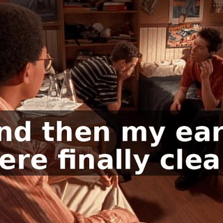And then my ears were finally clean.