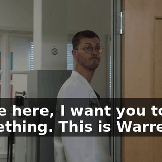Come here, I want you to see something. This is Warren,