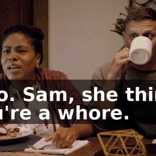 - No. Sam, she thinks you're a whore.