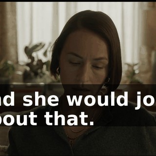 and she would joke about that.
