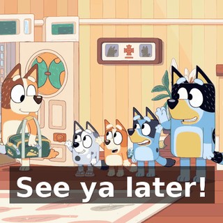 See ya later!