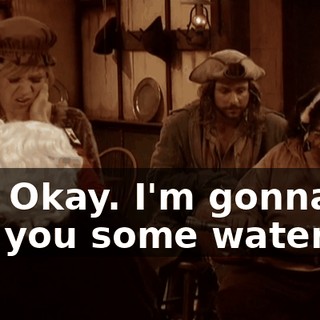 Oh! Okay. I'm gonna go get you some water.