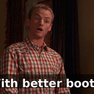 With better boots.