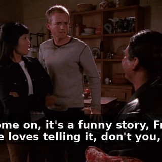 Aw, come on, it's a funny story, Francis. And he loves telling it, don't you, Dad?